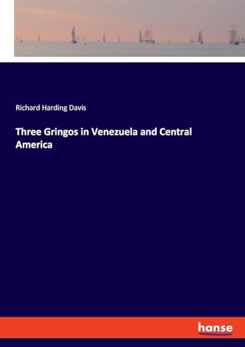 Three Gringos in Venezuela and Central America: DE von hansebooks