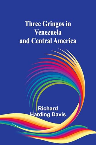 Three gringos in Venezuela and Central America von Alpha Edition