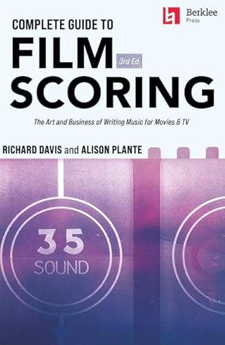 Complete Guide to Film Scoring - 3rd Edition.: The Art and Business of Writing Music for Movies and TV von Berklee Press Publications