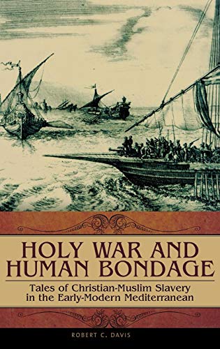 Holy War and Human Bondage: Tales of Christian-Muslim Slavery in the Early-Modern Mediterranean (Praeger Series on the Early Modern World) von Praeger