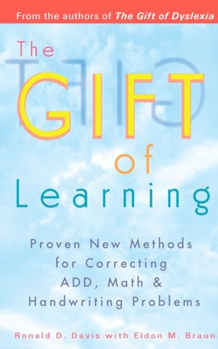 The Gift of Learning: Proven New Methods for Correcting ADD, Math & Handwriting Problems