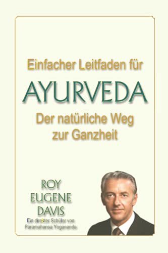 Einfacher Leitfaden für Ayurveda: Der natürliche Weg zur Ganzheit von Independently published