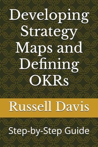 Developing Strategy Maps and Defining OKRs: Step-by-Step Guide von Independently published