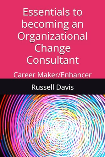 Essentials to Becoming an Organizational Change Management Consultant von Independently published