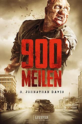 900 MEILEN: Zombie-Thriller: Horror-Bestseller aus Amerika! von Luzifer-Verlag