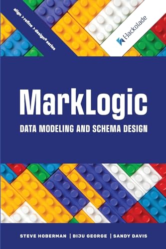 MarkLogic Data Modeling and Schema Design MarkLogic Data Modeling and Schema Design von Technics Publications