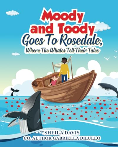 Moody and Toody Goes To Rosedale, Where The Whales Tell Their Tales von Independently published