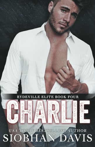Charlie: An Enemies to Lovers Stand-Alone Romance (Rydeville Elite, Band 4) von Independently Published