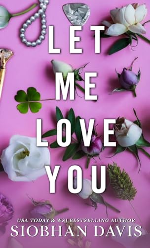 Let Me Love You: All of Me Let Me Love You: All of Me von Siobhan Davis