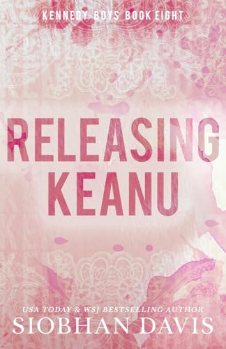 Releasing Keanu (Kennedy Boys, Band 8) von Siobhan Davis