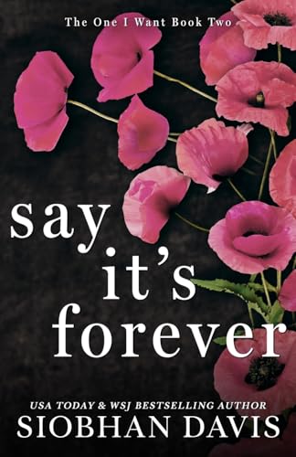 Say It's Forever: Alternate Cover: Alternate Cover (The One I Want Duet) von Siobhan Davis