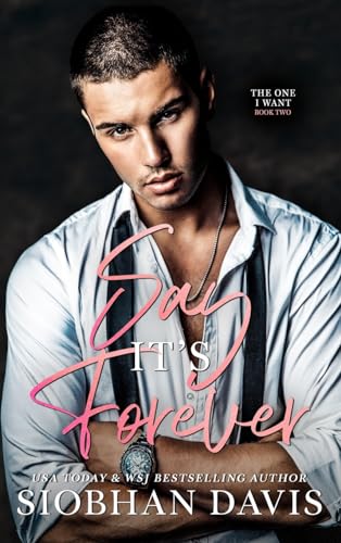 Say It's Forever: Hardcover (The One I Want Duet) von Siobhan Davis