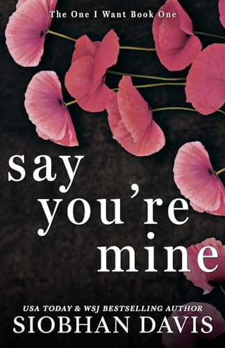 Say You're Mine: Alternate Cover: Alternate Cover (The One I Want Duet) von Siobhan Davis