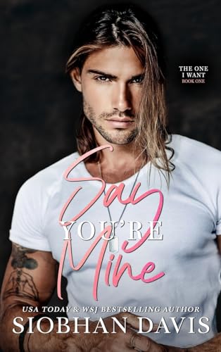 Say You're Mine: Hardcover: Hardcover (The One I Want Duet) von Siobhan Davis