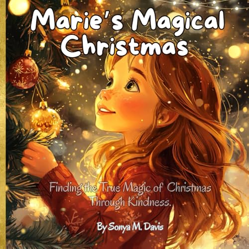 Marie's Magical Christmas: Finding The True Magic of Christmas Through Kindness (The Spirit of Kindness Series) von Independently published