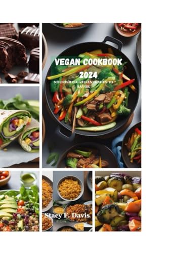 Vegan cookbook: Nourishing vegan dishes to savor von Independently published