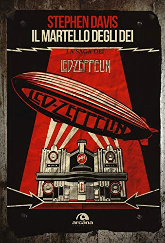 Il martello degli dei. La saga dei Led Zeppelin Il martello degli dei. La saga dei Led Zeppelin von Arcana