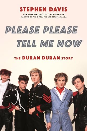 Please Please Tell Me Now: The Duran Duran Story von Hachette Books