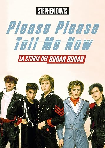 Please please tell me now. La storia dei Duran Duran (Musica) von Il Castello