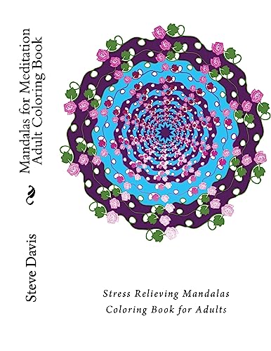 Mandalas for Meditation Adult Coloring Book: Stress Relieving Mandalas Coloring Book for Adults (A Stress Management Coloring Book For Adults, Band 2) von Createspace Independent Publishing Platform