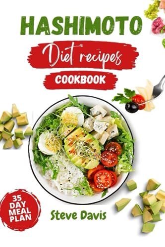 The Hashimoto Diet Recipes Cookbook: Nourishing Thyroid-Friendly Delights: Exploring Healing Cuisines for Optimal thyroid Health ,Medical tips and ... disease. "BONUS included" (35day meal plan) von Independently published
