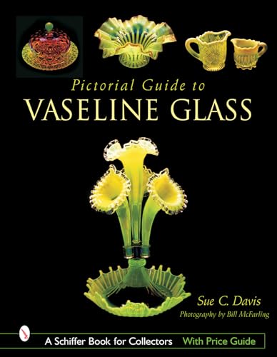 Pictorial Guide to Vaseline Glass (Schiffer Book for Collectors) von Schiffer Publishing
