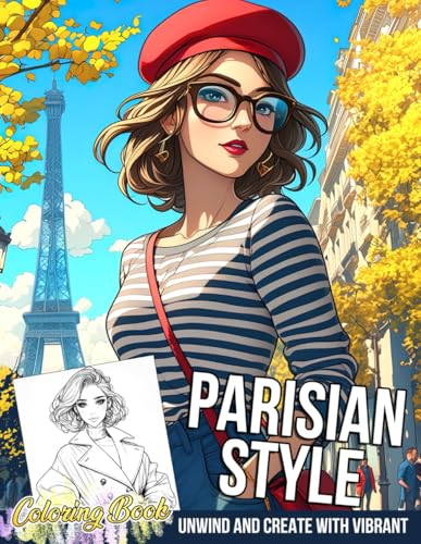Parisian Style Coloring Book: Delight in Timeless French Elegance Coloring Pages with Classic Beauty and Chic Outfits Illustrations for Adults & Teens to Boost Creativity von Independently published