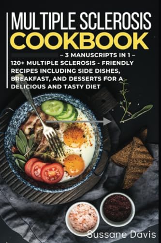 Multiple Sclerosis Cookbook: 3 Manuscripts in 1 – 120+ Multiple Sclerosis - friendly recipes including Side Dishes, Breakfast, and desserts for a delicious and tasty diet von PublishDrive