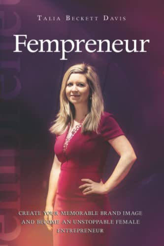 FEMPRENEUR: Create your memorable brand image and become an unstoppable female entrepreneur. von Self Publisher