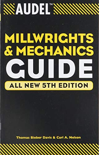 Audel Millwrights and Mechanics Guide (Audel Technical Trades Series)