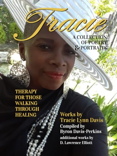 TRACIE, a Collection of Poetry & Portraits: Therapy for Those Walking Through Healing von Independently published