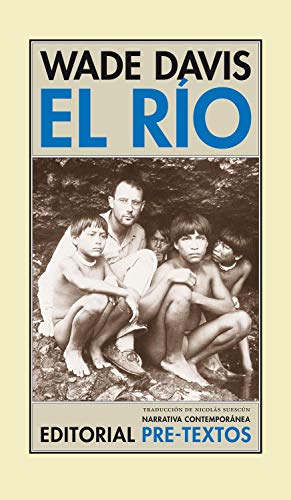 El río : exploraciones y descubrimientos en la selva amazónica (Narrativa Contemporánea, Band 29)
