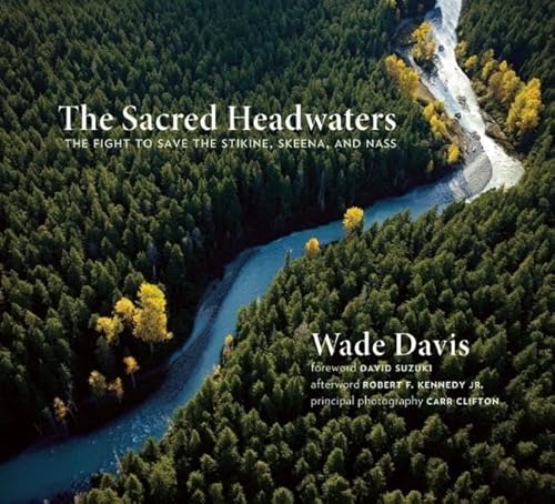 Sacred Headwaters: The Fight to Save the Stikine, Skeena, and Nass (David Suzuki Institute)