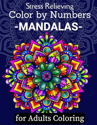 Stress Relieving Color by Numbers Mandalas For Adults Coloring: Amazing Patterns of Mandalas Relaxing and Fun Coloring Activity All Ages von Independently published