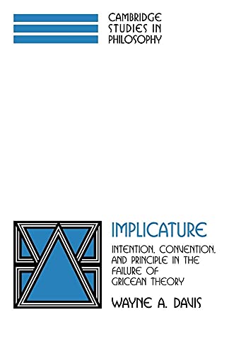 Implicature: Intention, Convention, and Principle in the Failure of Gricean Theory (Cambridge Studies in Philosophy) von Cambridge University Press