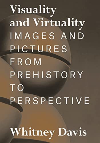 Visuality and Virtuality: Images and Pictures from Prehistory to Perspective