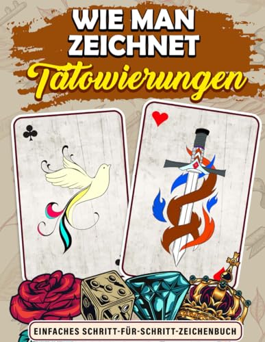 Wie Man Zeichnet Tätowierungen: Lernen Sie, Perfekte Tattoos Schritt Für Schritt Zu Erstellen, Perfektes Zeichenbuch Für Alle Altersgruppen, Geschenke Zum Geburtstag Für Stressabbau von Independently published