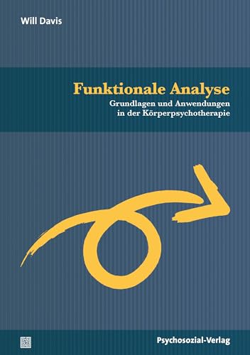 Funktionale Analyse: Grundlagen und Anwendungen in der Körperpsychotherapie (Wissenschaft vom Lebendigen) von Psychosozial Verlag GbR