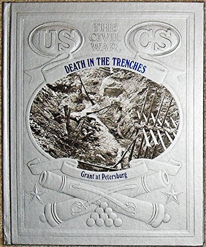 Death in the Trenches: Grant at Petersburg (Civil War)