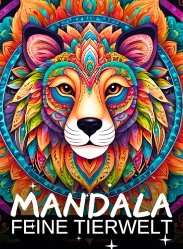 MANDALA - Feine Tierwelten: Das Malbuch für Erwachsene: Zauberhafte Kreaturen & filigrane Tiermotive - Das Ausmalbuch für die Stressbewältigung, Entspannung und balancierte Harmonie von Independently published