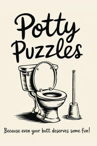 POTTY PUZZLES – Because even your butt deserves some fun: 110 pages of brain-teasing fun (Sudoku, Wordsearchpuzzles, Escape-Games) for longer toilet sessions! (Toilet Twisters & Riddle Masters) von Independently published