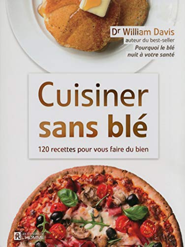 Cuisiner sans blé: 120 recettes pour vous faire du bien Cuisiner sans blé: 120 recettes pour vous faire du bien von DE L HOMME
