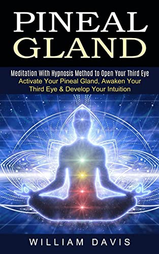 Pineal Gland: Meditation With Hypnosis Method to Open Your Third Eye (Activate Your Pineal Gland, Awaken Your Third Eye & Develop Your Intuition) von Zoe Lawson