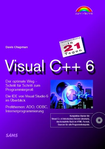 Visual C++ 6 in 21 Tagen Programmierkurs für Einsteiger (in 14/21 Tagen) von Markt+Technik