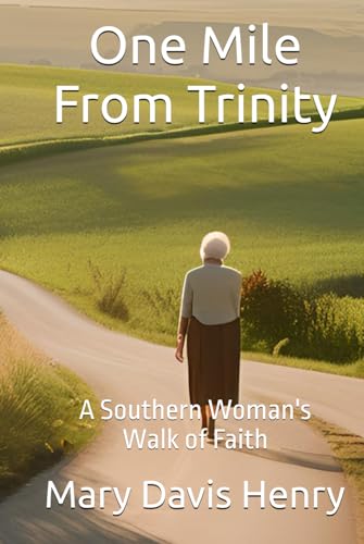 One Mile From Trinity: A Southern Woman's Walk of Faith von Independently published