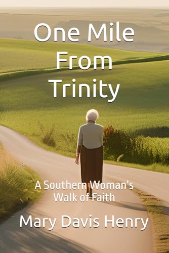 One Mile From Trinity: A Southern Woman's Walk of Faith von Independently published