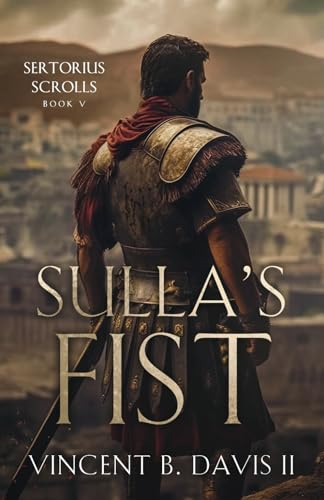 Sulla's Fist: A Novel of the Roman Legion (The Sertorius Scrolls, Band 5)