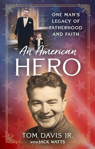 An American Hero: One Man's Legacy of Fatherhood and Faith An American Hero: One Man's Legacy of Fatherhood and Faith von Forefront Books