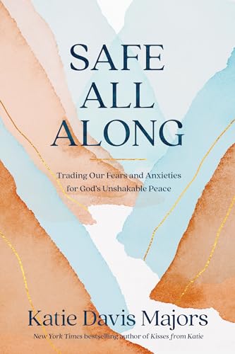 Safe All Along: Trading Our Fears and Anxieties for God's Unshakable Peace von Multnomah