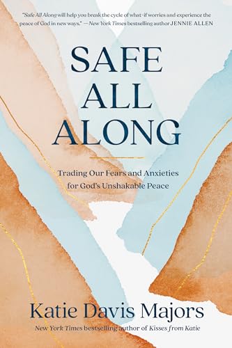 Safe All Along: Trading Our Fears and Anxieties for God's Unshakable Peace von Random House Publishing Group